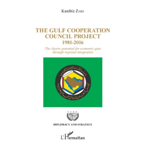 Première de couverture du livre The Gulf cooperation council project 1981-2016, the elusive potential for economic gain through regional integration.